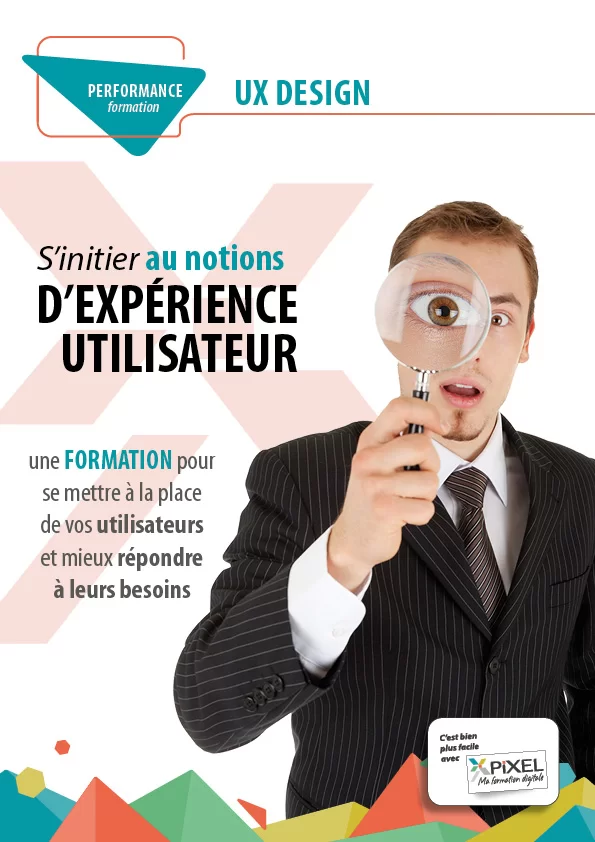 S'initier au notions D'EXPÉRIENCE UTILISATEUR une FORMATION pour se mettre à la place de vos utilisateurs et mieux répondre à leurs besoins